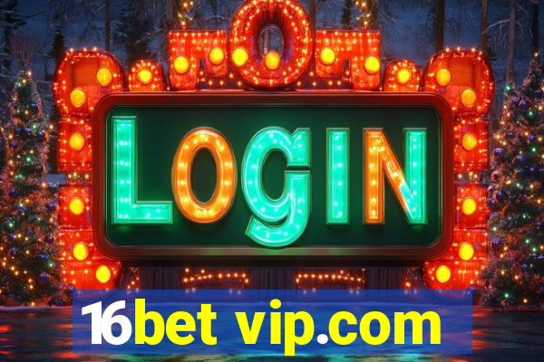 16bet vip.com