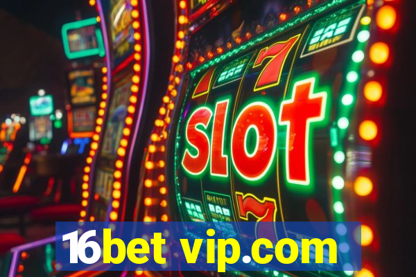 16bet vip.com