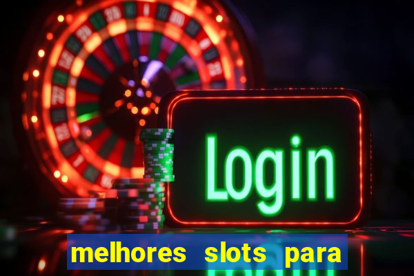 melhores slots para ganhar dinheiro betano