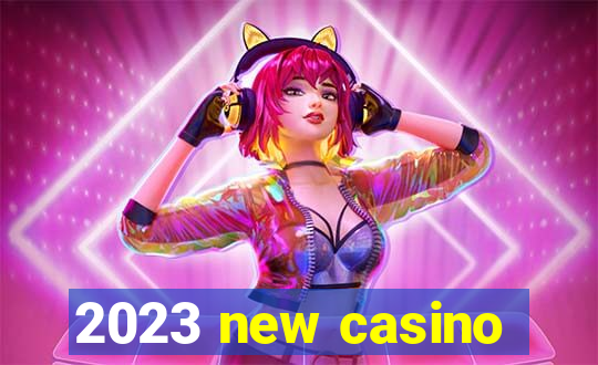 2023 new casino