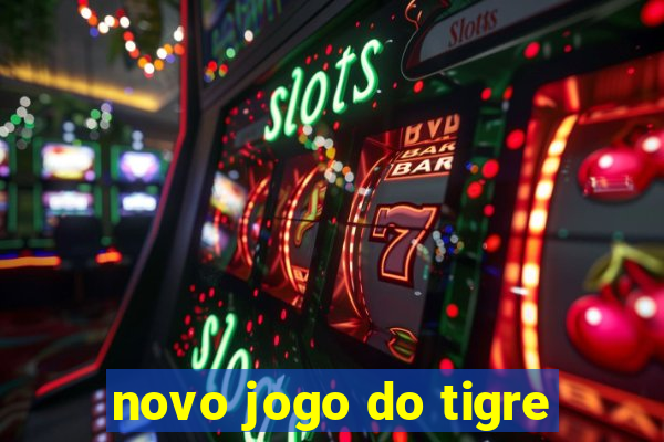 novo jogo do tigre