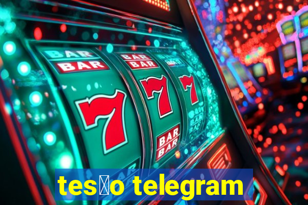 tes茫o telegram