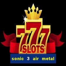 sonic 3 air metal sonic extra slot