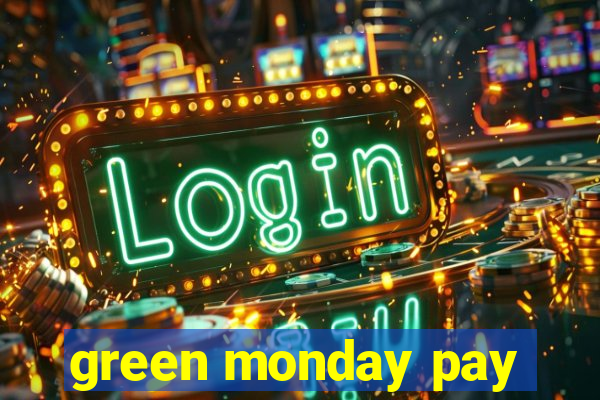 green monday pay