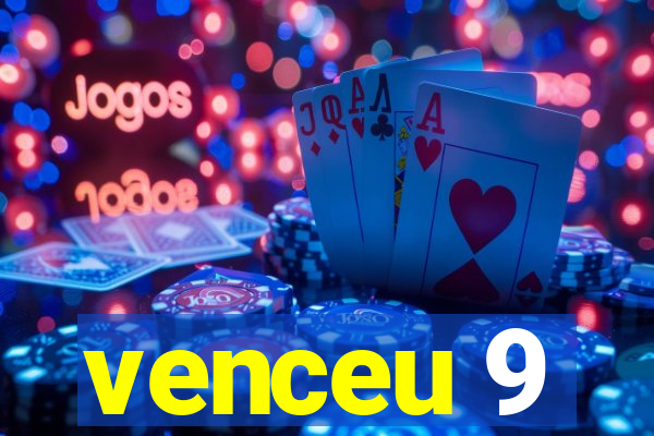 venceu 9