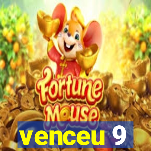 venceu 9