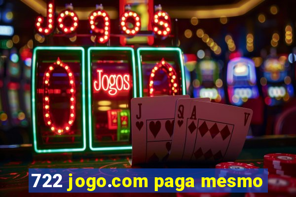 722 jogo.com paga mesmo