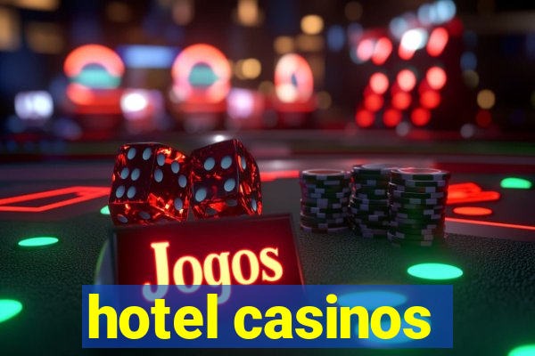 hotel casinos