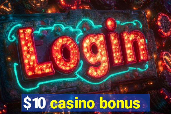 $10 casino bonus