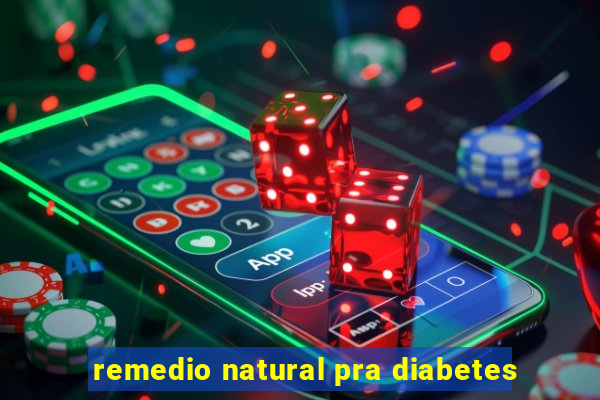 remedio natural pra diabetes