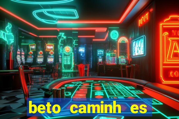 beto caminh es lajeado rs