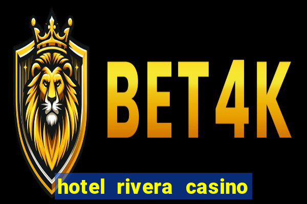 hotel rivera casino e resort