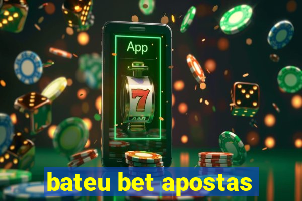 bateu bet apostas