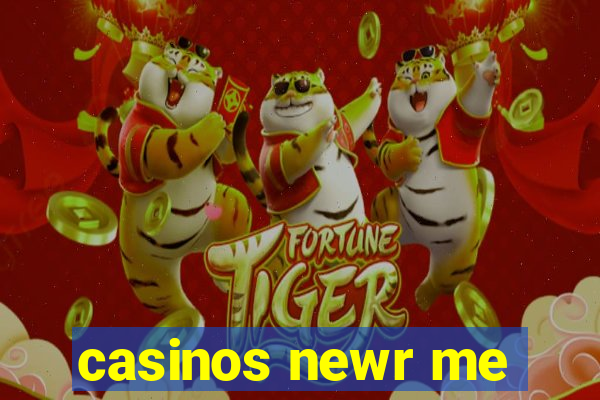 casinos newr me