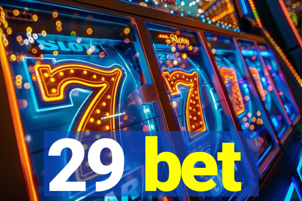 29 bet