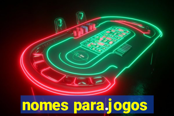 nomes para.jogos