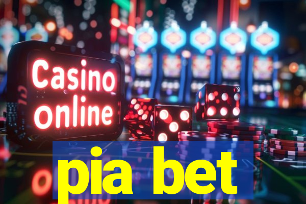 pia bet