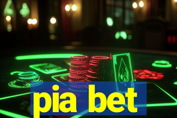 pia bet