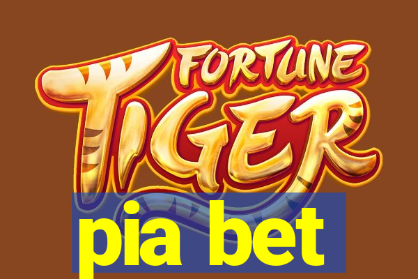 pia bet