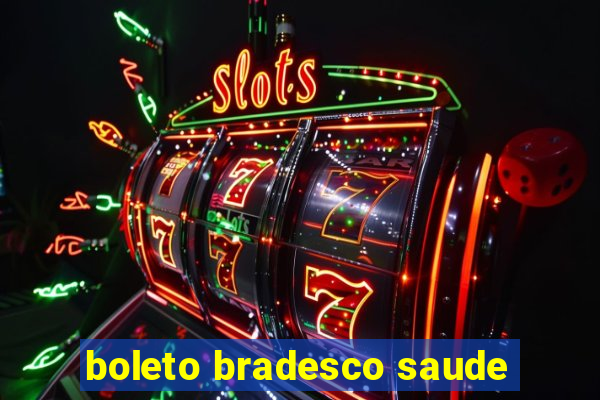 boleto bradesco saude