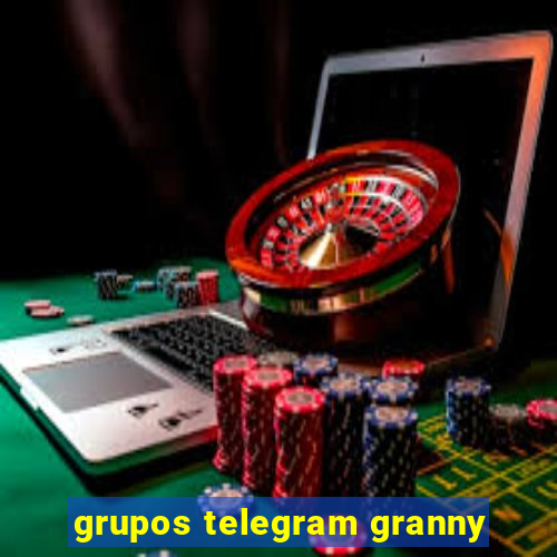 grupos telegram granny