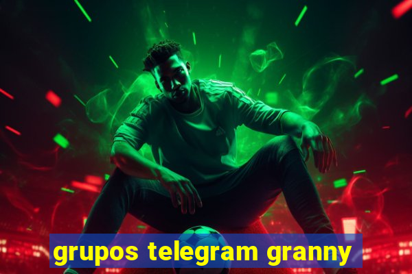 grupos telegram granny