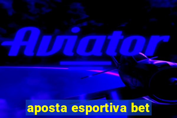 aposta esportiva bet