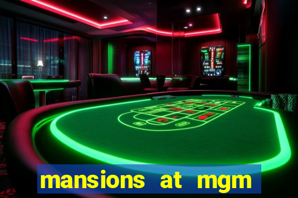 mansions at mgm hotel and casino