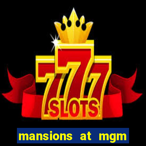 mansions at mgm hotel and casino