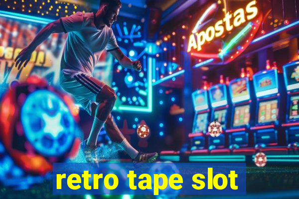 retro tape slot