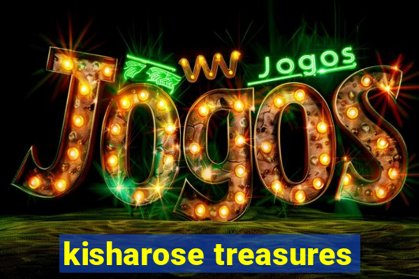 kisharose treasures