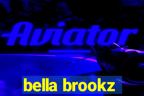 bella brookz