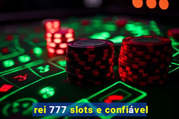 rei 777 slots e confiável