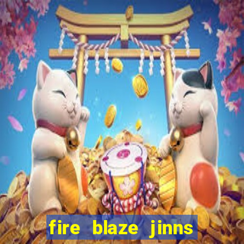 fire blaze jinns moon slot