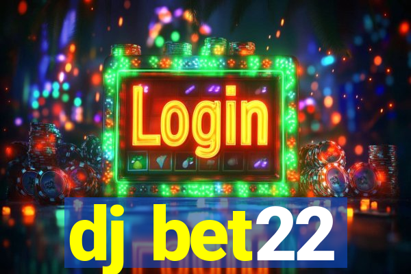 dj bet22