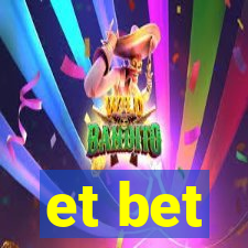 et bet