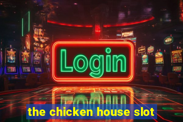 the chicken house slot