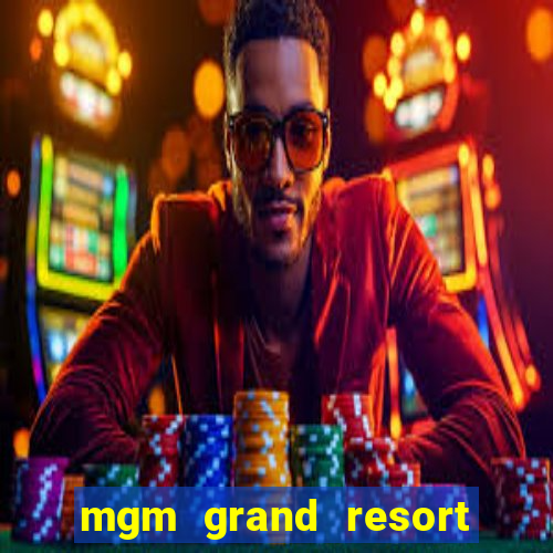 mgm grand resort and casino