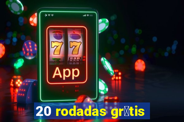 20 rodadas gr谩tis