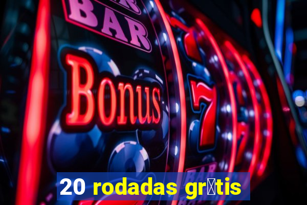 20 rodadas gr谩tis