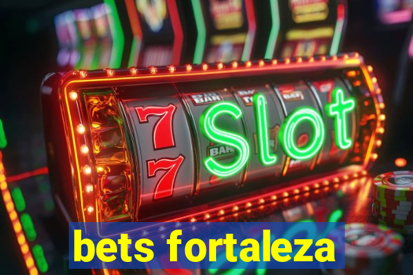 bets fortaleza