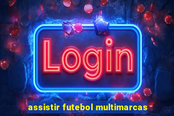 assistir futebol multimarcas