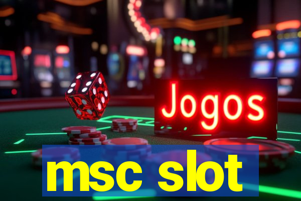 msc slot