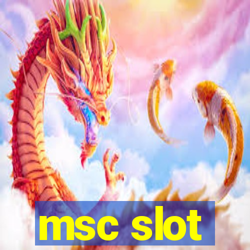 msc slot