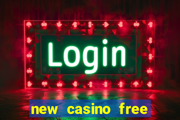 new casino free bonus no deposit