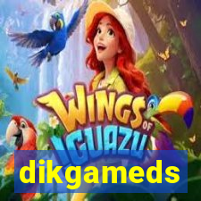 dikgameds