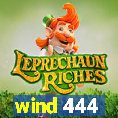 wind 444