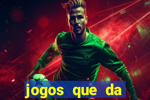 jogos que da dinheiro sem depositar nada