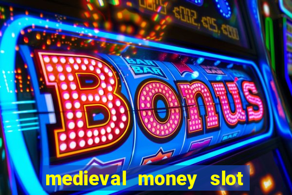 medieval money slot free play