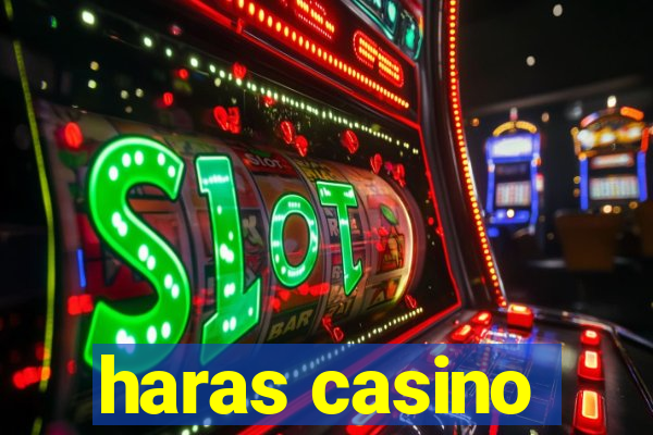 haras casino